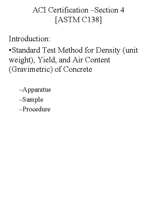 ACI Certification –Section 4 [ASTM C 138] Introduction: • Standard Test Method for Density