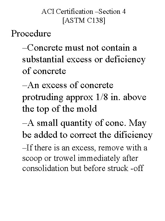 ACI Certification –Section 4 [ASTM C 138] Procedure –Concrete must not contain a substantial