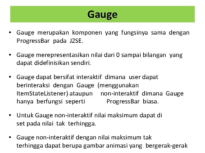 Gauge • Gauge merupakan komponen yang fungsinya sama dengan Progress. Bar pada J 2