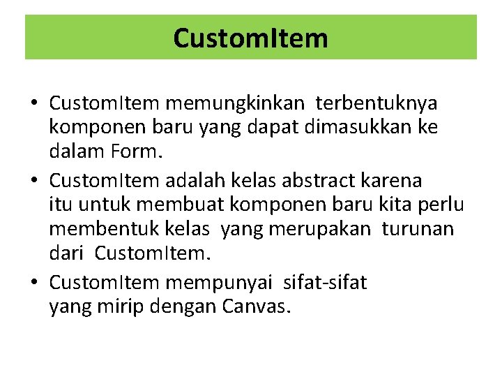 Custom. Item • Custom. Item memungkinkan terbentuknya komponen baru yang dapat dimasukkan ke dalam