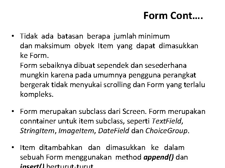 Form Cont…. • Tidak ada batasan berapa jumlah minimum dan maksimum obyek Item yang
