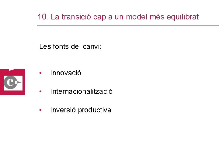 10. La transició cap a un model més equilibrat Les fonts del canvi: •