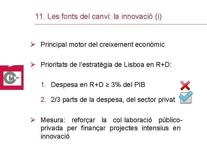 11. Les fonts del canvi: la innovació (i) Ø Principal motor del creixement econòmic