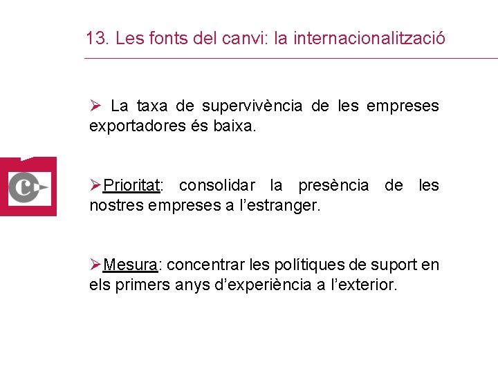 13. Les fonts del canvi: la internacionalització Ø La taxa de supervivència de les