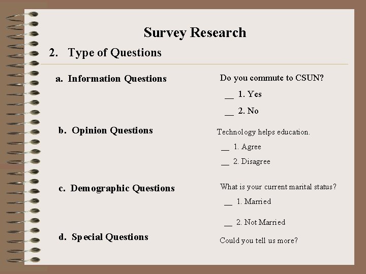 Survey Research 2. Type of Questions a. Information Questions Do you commute to CSUN?