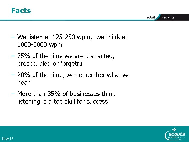 Facts – We listen at 125 -250 wpm, we think at 1000 -3000 wpm