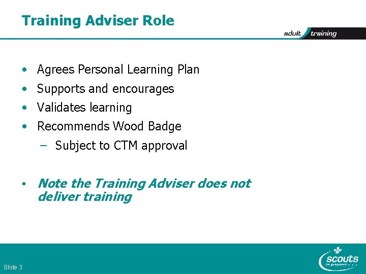 Training Adviser Role • Agrees Personal Learning Plan • Supports and encourages • Validates