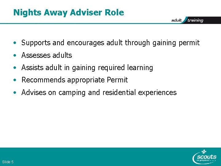 Nights Away Adviser Role • Supports and encourages adult through gaining permit • Assesses