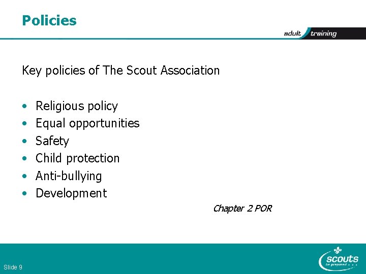 Policies Key policies of The Scout Association • • • Religious policy Equal opportunities