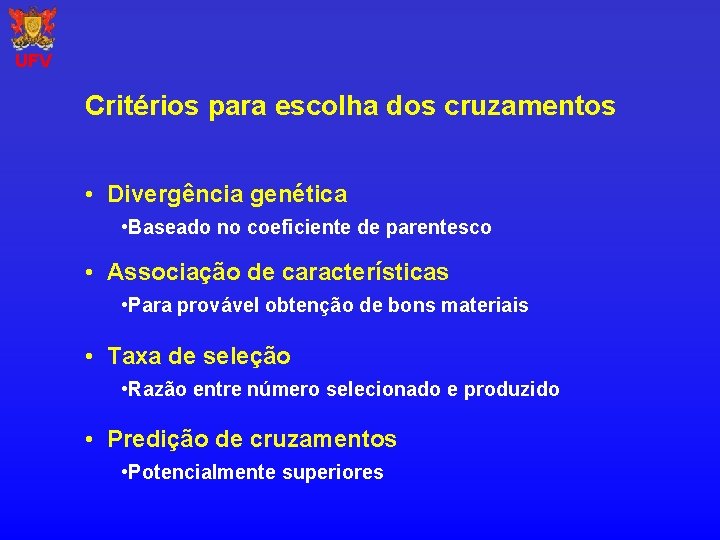 UFV Critérios para escolha dos cruzamentos • Divergência genética • Baseado no coeficiente de