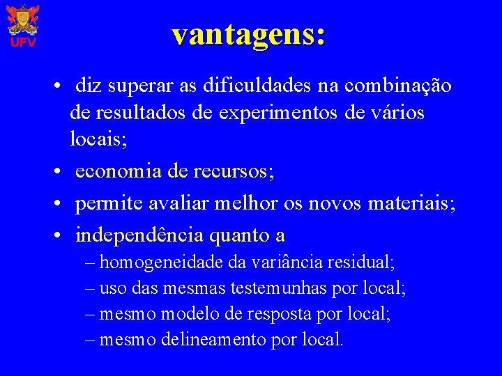 UFV vantagens: • diz superar as dificuldades na combinação de resultados de experimentos de