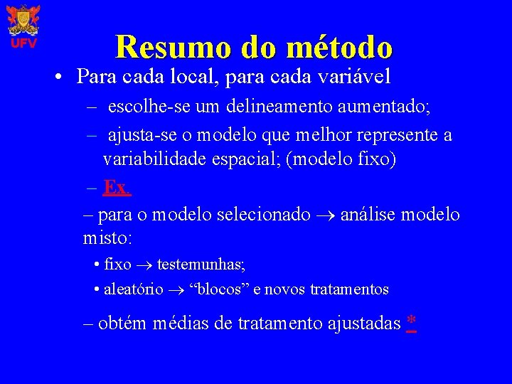 UFV Resumo do método • Para cada local, para cada variável – escolhe-se um