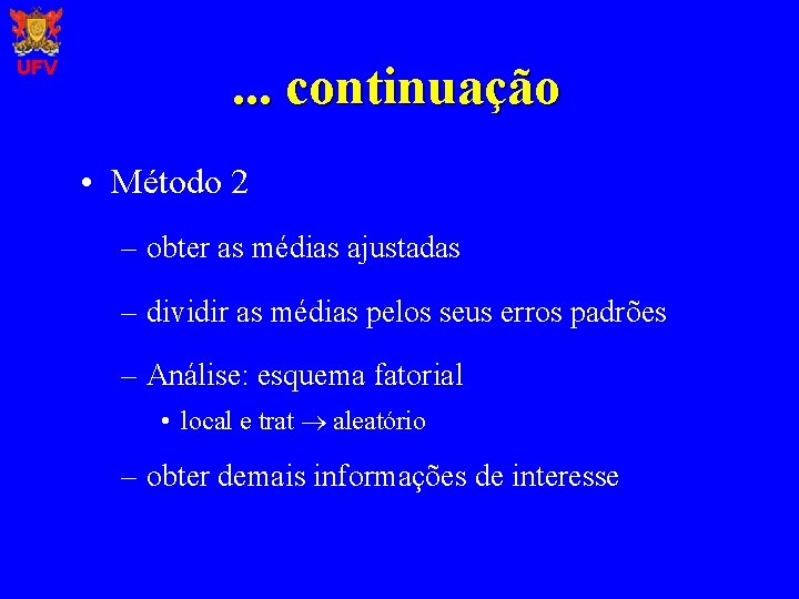 UFV . . . continuação • Método 2 – obter as médias ajustadas –