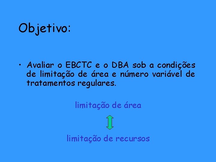 Objetivo: • Avaliar o EBCTC e o DBA sob a condições de limitação de