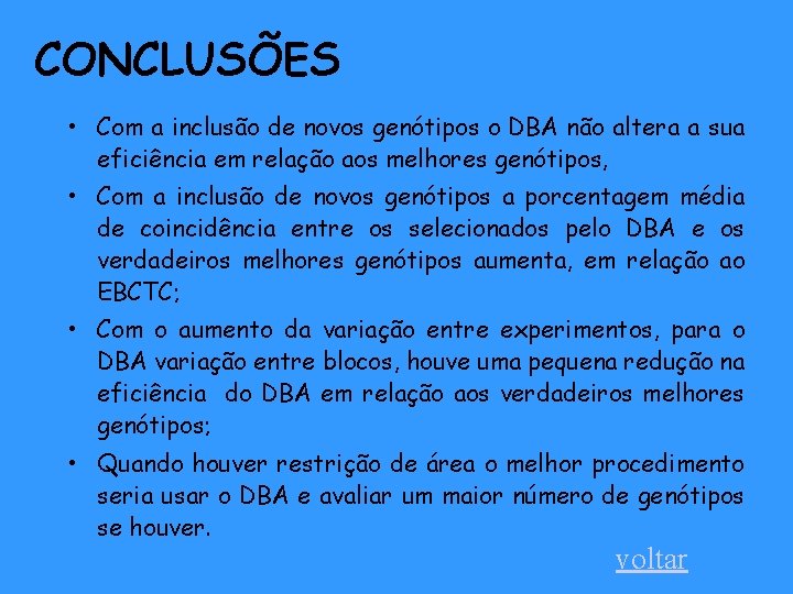 CONCLUSÕES • Com a inclusão de novos genótipos o DBA não altera a sua