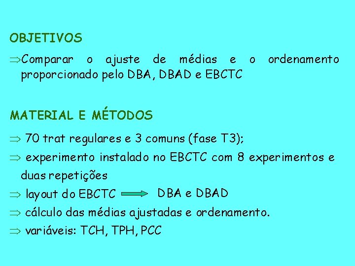 OBJETIVOS ÞComparar o ajuste de médias e o proporcionado pelo DBA, DBAD e EBCTC