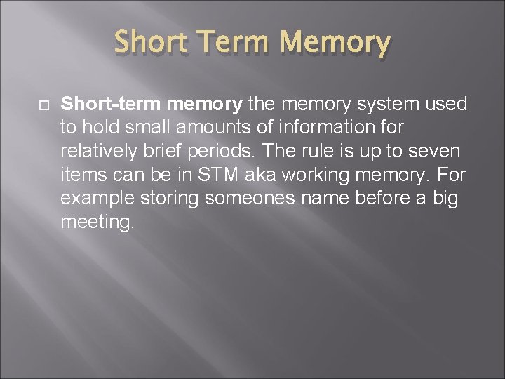 Short Term Memory Short-term memory the memory system used to hold small amounts of