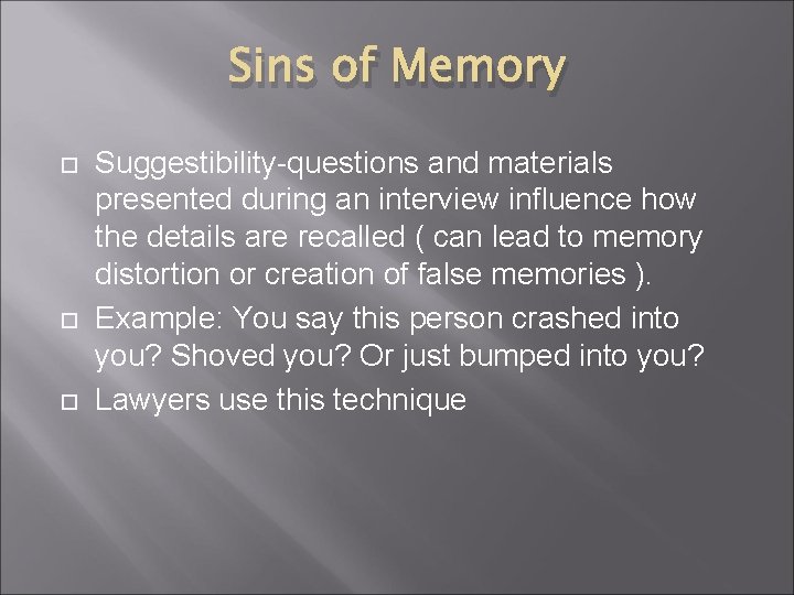 Sins of Memory Suggestibility-questions and materials presented during an interview influence how the details