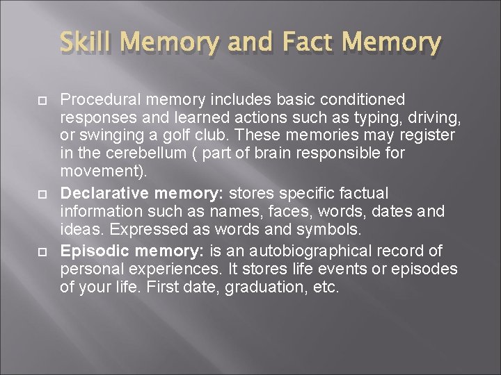 Skill Memory and Fact Memory Procedural memory includes basic conditioned responses and learned actions