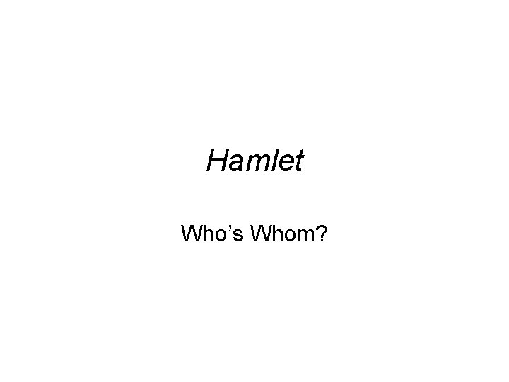 Hamlet Who’s Whom? 