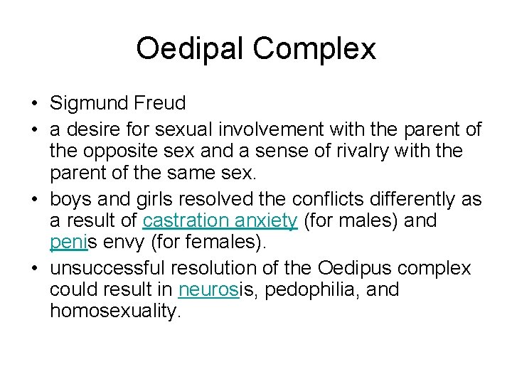 Oedipal Complex • Sigmund Freud • a desire for sexual involvement with the parent