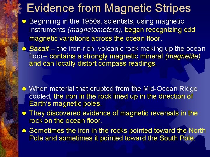 Evidence from Magnetic Stripes Beginning in the 1950 s, scientists, using magnetic instruments (magnetometers),