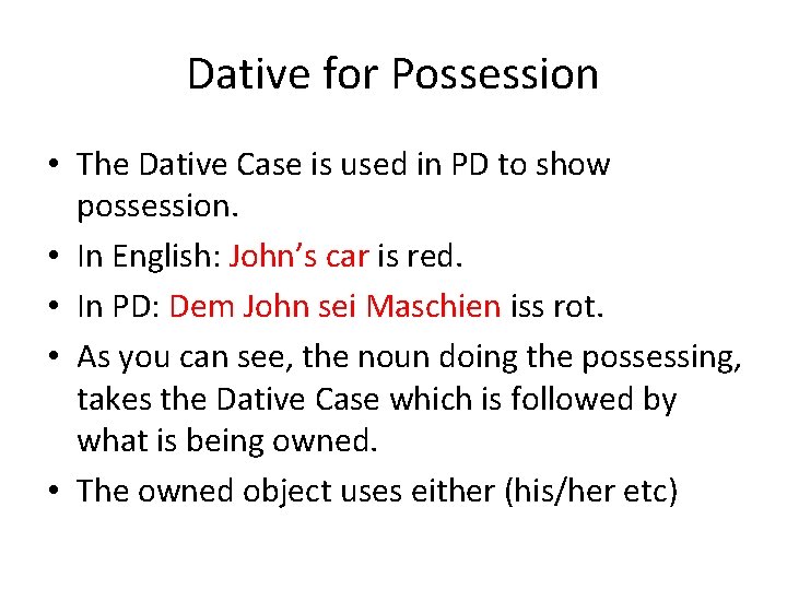 Dative for Possession • The Dative Case is used in PD to show possession. Dative for Possession • The Dative Case is used in PD to show possession.