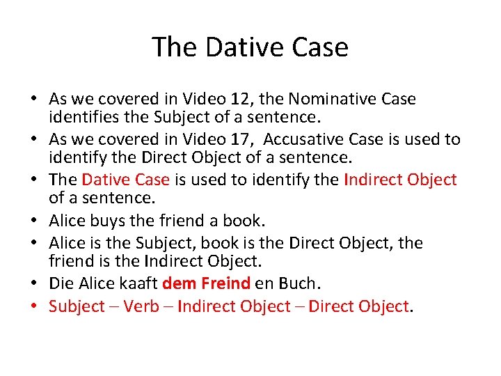 The Dative Case • As we covered in Video 12, the Nominative Case identifies The Dative Case • As we covered in Video 12, the Nominative Case identifies