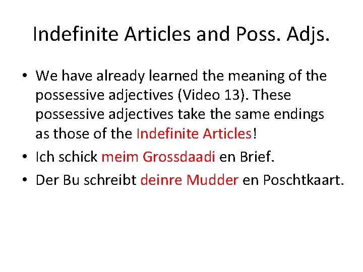 Indefinite Articles and Poss. Adjs. • We have already learned the meaning of the Indefinite Articles and Poss. Adjs. • We have already learned the meaning of the