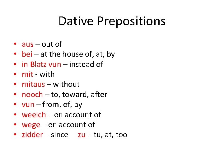 Dative Prepositions • • • aus – out of bei – at the house Dative Prepositions • • • aus – out of bei – at the house