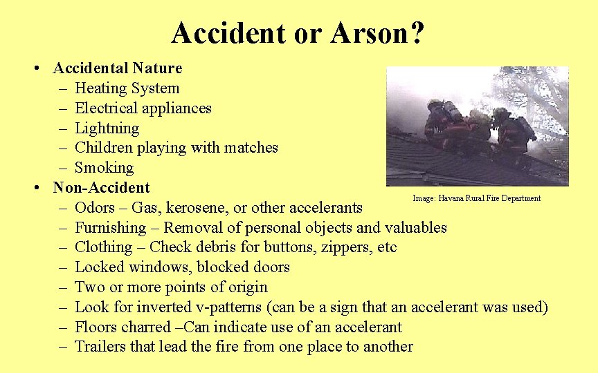 Accident or Arson? • Accidental Nature – Heating System – Electrical appliances – Lightning