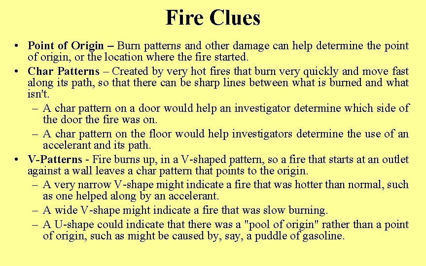Fire Clues • Point of Origin – Burn patterns and other damage can help