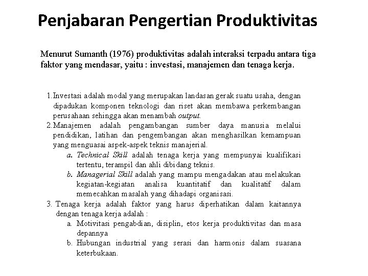 Penjabaran Pengertian Produktivitas Menurut Sumanth (1976) produktivitas adalah interaksi terpadu antara tiga faktor yang