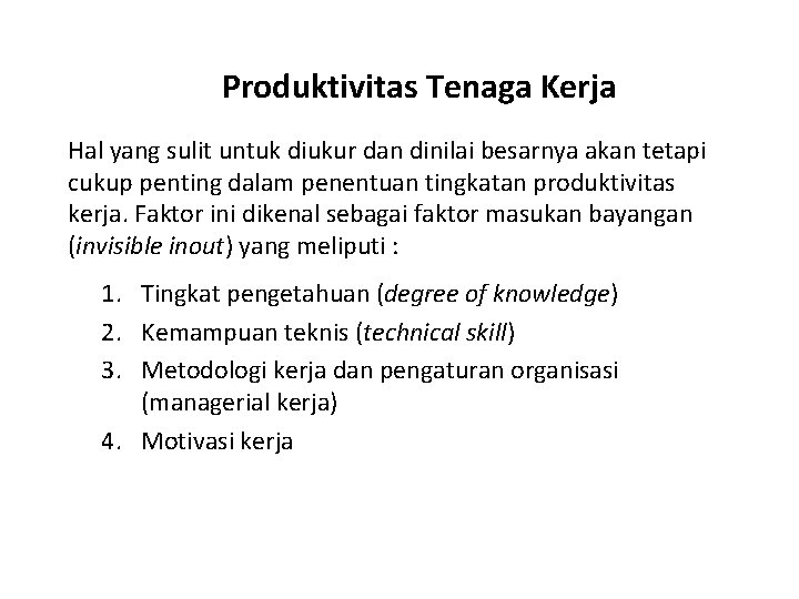 Produktivitas Tenaga Kerja Hal yang sulit untuk diukur dan dinilai besarnya akan tetapi cukup