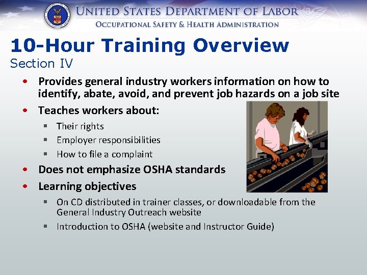 10 -Hour Training Overview Section IV • Provides general industry workers information on how