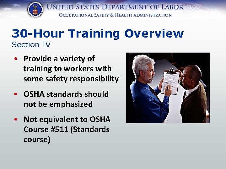 30 -Hour Training Overview Section IV • Provide a variety of training to workers