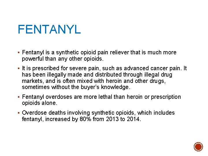 FENTANYL § Fentanyl is a synthetic opioid pain reliever that is much more powerful