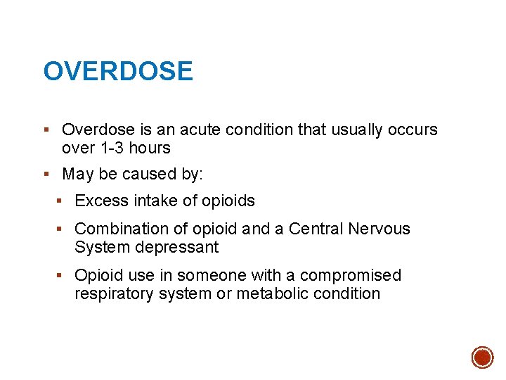 OVERDOSE § Overdose is an acute condition that usually occurs over 1 -3 hours