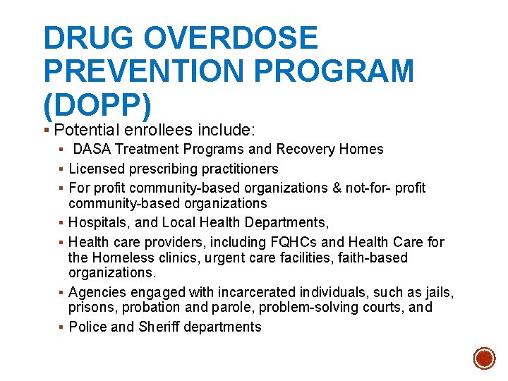 DRUG OVERDOSE PREVENTION PROGRAM (DOPP) § Potential enrollees include: § DASA Treatment Programs and