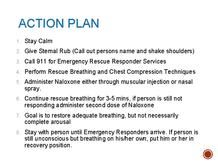 ACTION PLAN 1. Stay Calm 2. Give Sternal Rub (Call out persons name and