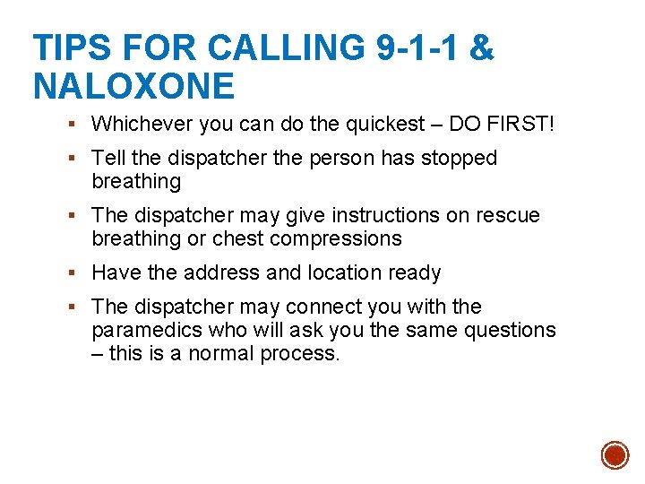 TIPS FOR CALLING 9 -1 -1 & NALOXONE § Whichever you can do the