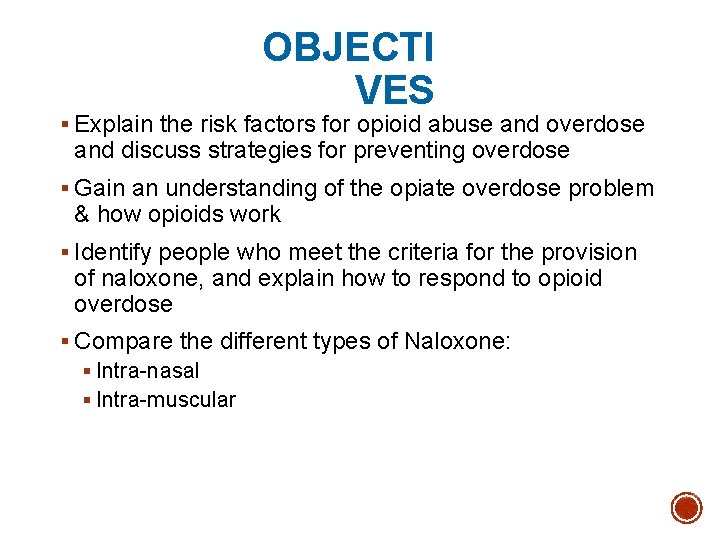 OBJECTI VES § Explain the risk factors for opioid abuse and overdose and discuss