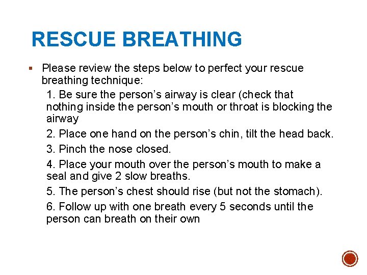 RESCUE BREATHING § Please review the steps below to perfect your rescue breathing technique: