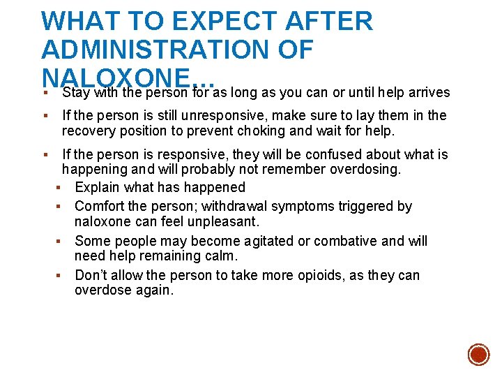 WHAT TO EXPECT AFTER ADMINISTRATION OF NALOXONE… § Stay with the person for as