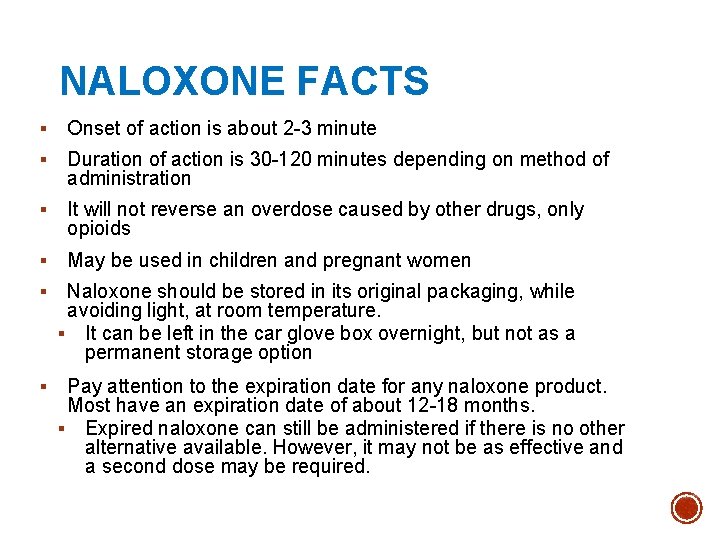 NALOXONE FACTS § Onset of action is about 2 -3 minute § Duration of