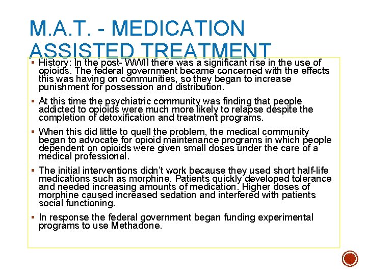 M. A. T. - MEDICATION ASSISTED TREATMENT History: In the post- WWII there was