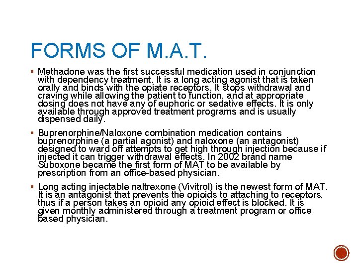 FORMS OF M. A. T. § Methadone was the first successful medication used in