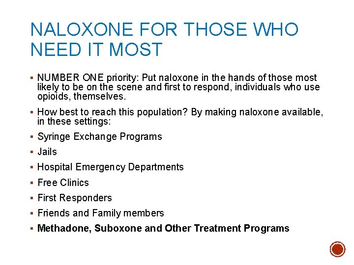 NALOXONE FOR THOSE WHO NEED IT MOST § NUMBER ONE priority: Put naloxone in