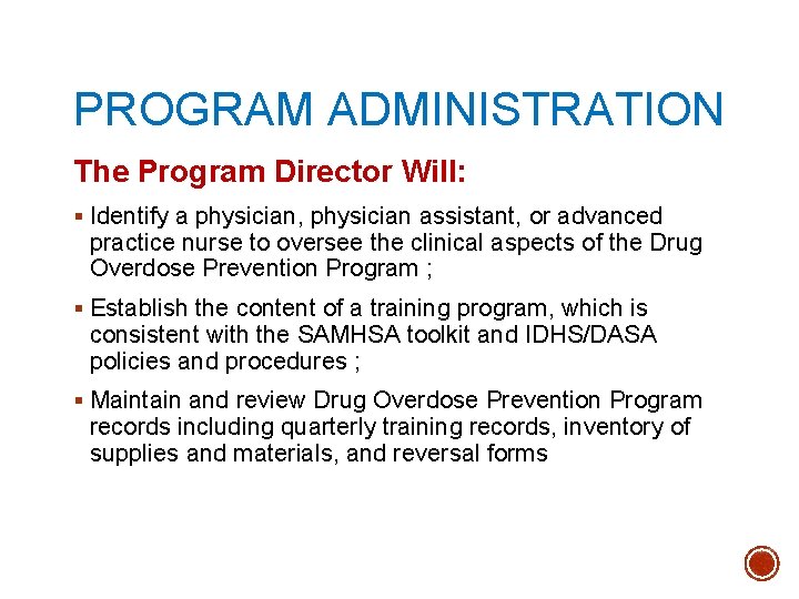 PROGRAM ADMINISTRATION The Program Director Will: § Identify a physician, physician assistant, or advanced