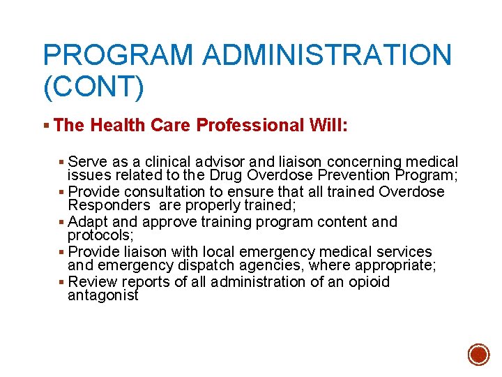 PROGRAM ADMINISTRATION (CONT) § The Health Care Professional Will: § Serve as a clinical